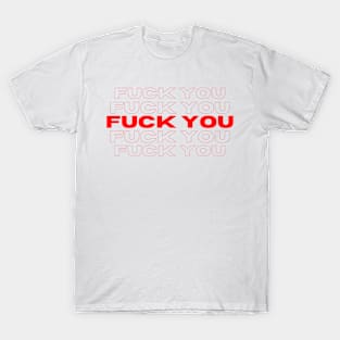 Fuck You T-Shirt